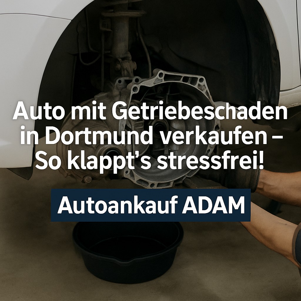 Nahaufnahme eines ausgebauten Getriebes bei einer Reparatur. Text-Overlay: „Auto mit Getriebeschaden in Dortmund verkaufen – Autoankauf ADAM“.