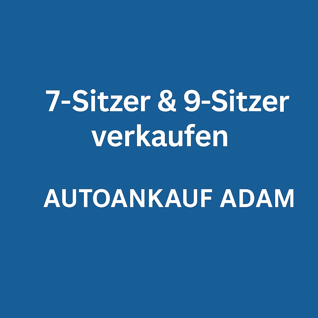 7-Sitzer oder 9-Sitzer verkaufen? Autoankauf ADAM kauft Familienbusse aller Marken – schnell, sicher und mit fairer Bewertung.