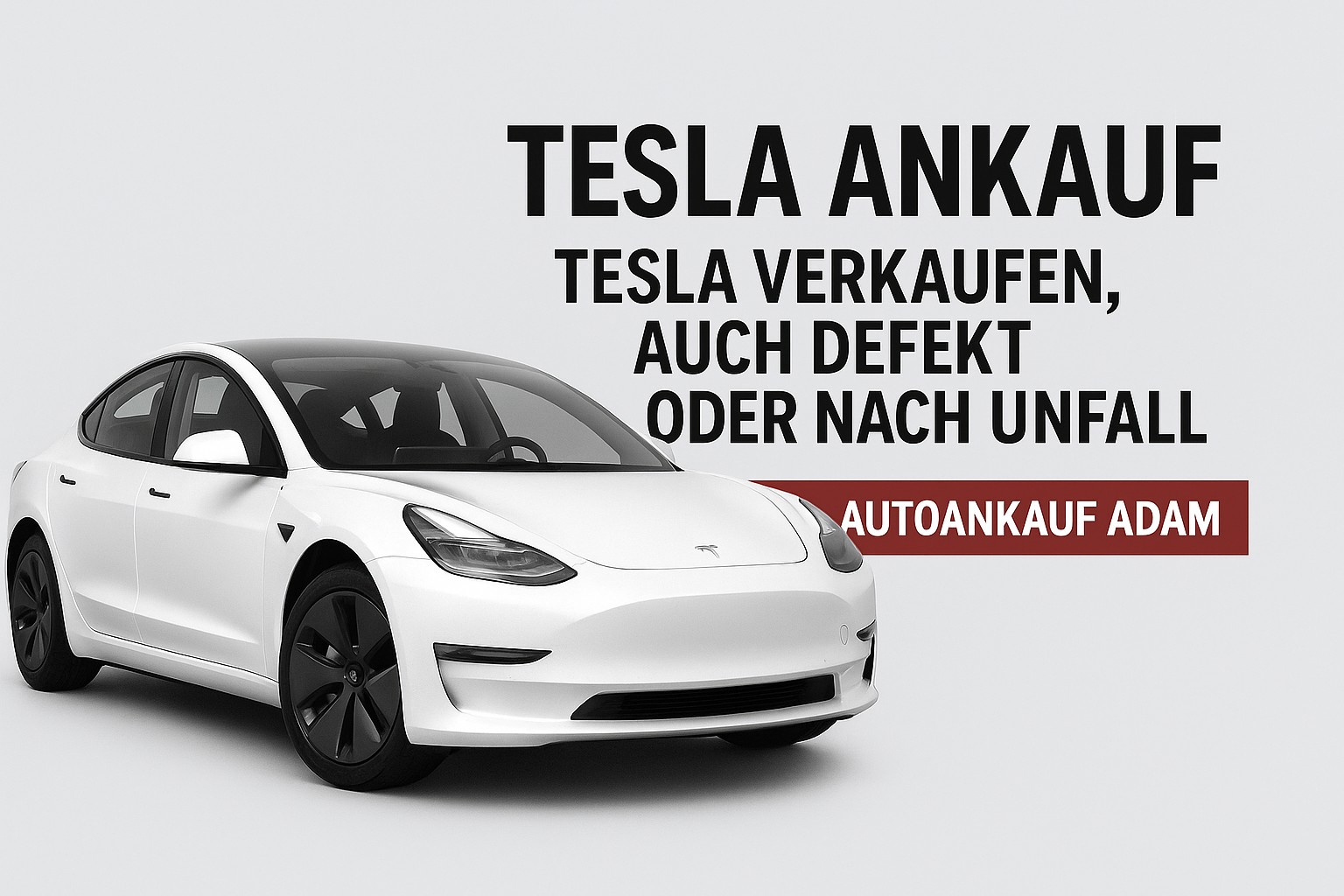 Weißer Tesla Model 3 mit Werbetext ‚Tesla Ankauf – Tesla verkaufen, auch defekt oder nach Unfall – Autoankauf ADAM‘.