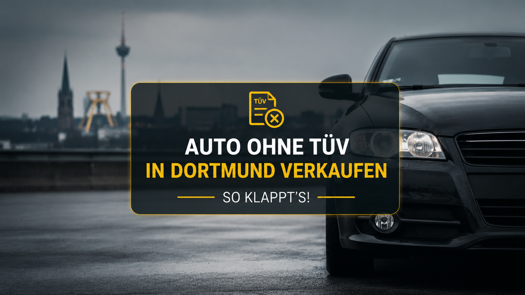 Schwarzes Auto ohne gültige TÜV-Plakette vor der Dortmunder Skyline. Das Bild symbolisiert den Verkauf eines Fahrzeugs ohne TÜV und informiert über die Möglichkeiten eines schnellen Autoankaufs in Dortmund.