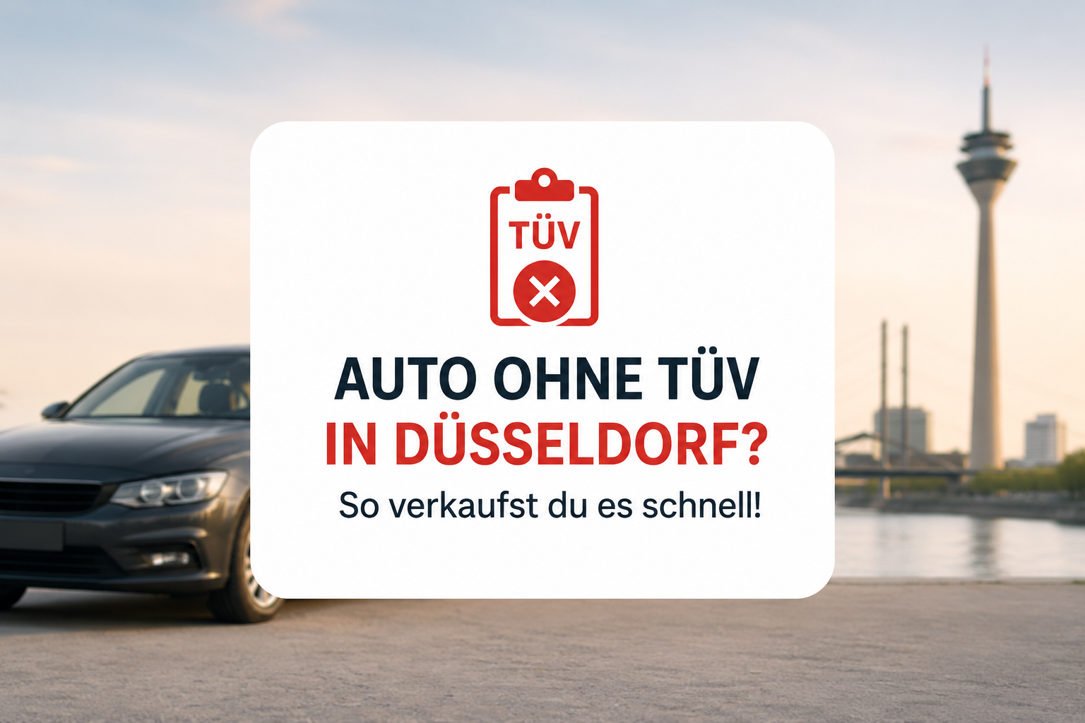 Auto ohne TÜV in Düsseldorf vor der Skyline der Stadt mit TÜV-Symbol und Hinweis auf den schnellen Fahrzeugverkauf ohne gültige Hauptuntersuchung.