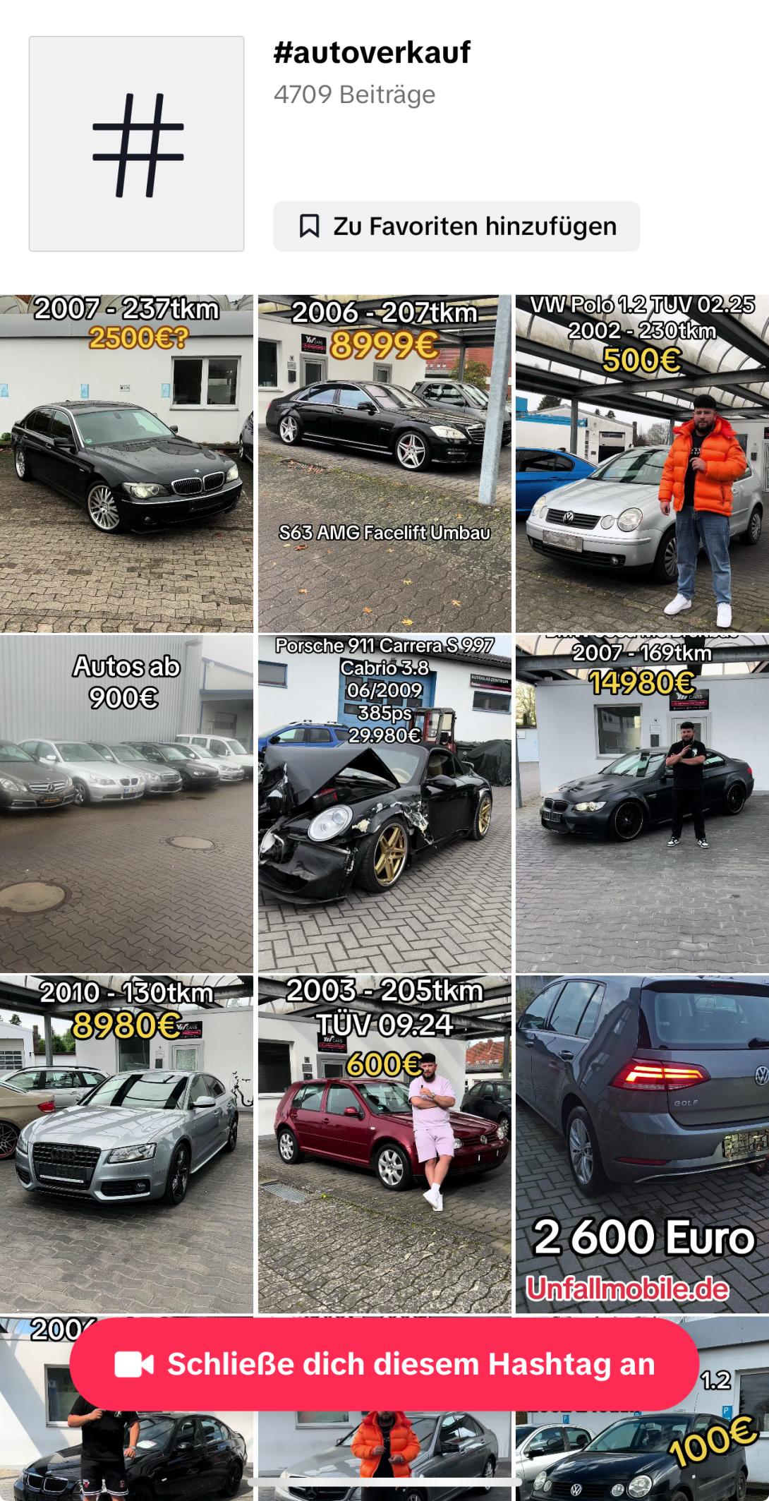 TikTok-Screenshot der Ergebnisse für den Hashtag "#autoverkauf" mit 4709 Beiträgen. Die gezeigten Videos beinhalten Bilder von verschiedenen Autos, deren Baujahre, Kilometerstände und Verkaufspreise angezeigt werden. Zu sehen sind Fahrzeuge wie ein BMW für 2500€, ein S63 AMG für 8999€, ein VW Polo für 500€, ein Porsche 911 Carrera S mit einem Unfall für 29.980€, sowie weitere Autos ab 900€. Am unteren Rand befindet sich der Button "Schließe dich diesem Hashtag an".